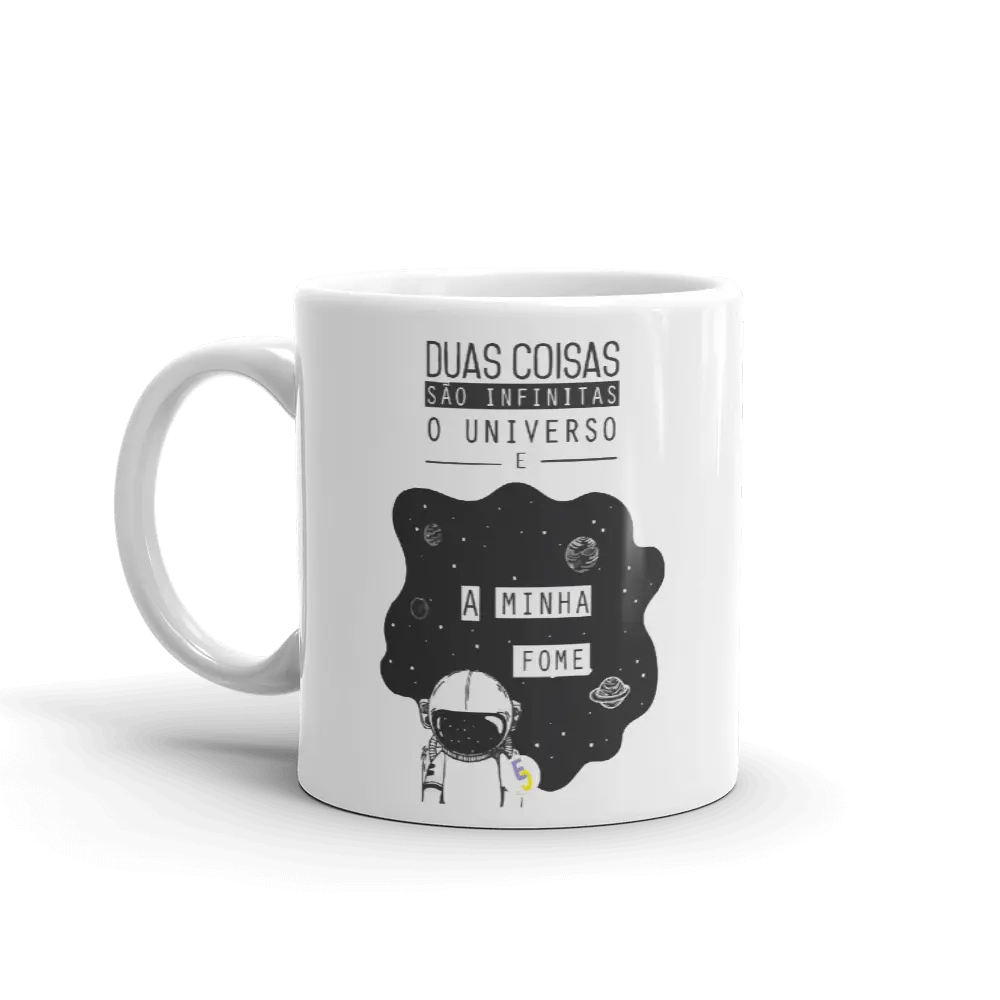 CANECA DUAS COISAS SÃO INFINITAS, O UNIVERSO E A MINHA FOME