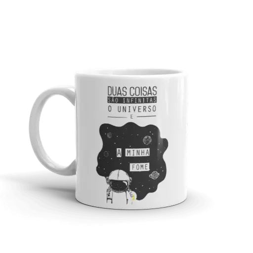 CANECA DUAS COISAS SÃO INFINITAS, O UNIVERSO E A MINHA FOME